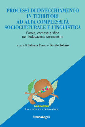 Processi di invecchiamento in territori ad alta complessità socioculturale e linguistica. Parole, contesti e sfide per l’educazione permanente