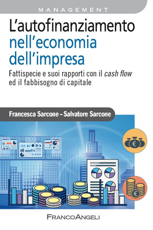 L' autofinanziamento nell'economia dell'impresa. Fattispecie e suoi rapporti con il cash flow ed il fabbisogno di capitale