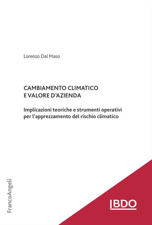 Cambiamento climatico e valore d'azienda. Implicazioni teoriche e strumenti operativi per l'apprezzamento del rischio climatico