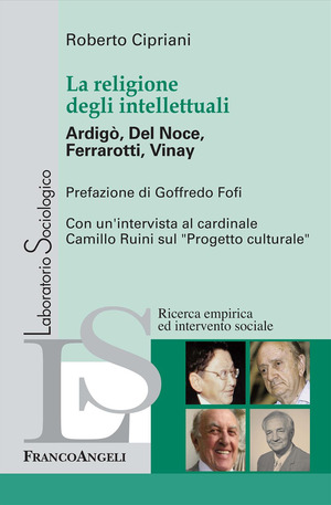 La religione degli intellettuali. Ardigò, Del Noce, Ferrarotti, Vinay