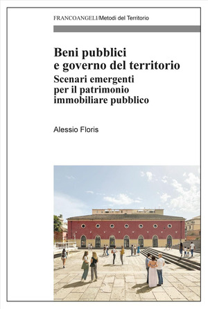 Beni pubblici e governo del territorio. Scenari emergenti per il patrimonio immobiliare pubblico