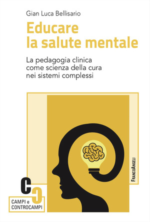 Educare la salute mentale. La pedagogia clinica come scienza della cura nei sistemi complessi