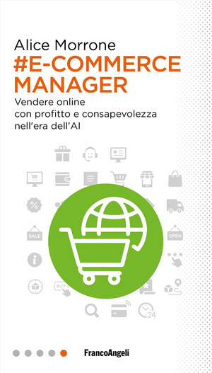 E-commerce manager. Vendere online con profitto e consapevolezza nell'era dell'AI