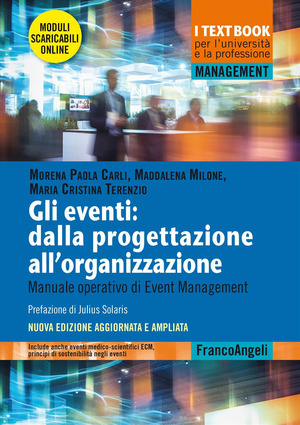 Gli eventi: dalla progettazione all'organizzazione. Manuale operativo di Event Management