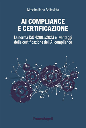 AI compliance e certificazione. La norma ISO 42001:2023 e i vantaggi della certificazione dell'AI compliance