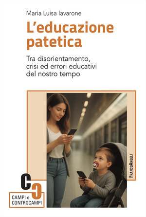 L' educazione patetica. Tra disorientamento, crisi ed errori educativi del nostro tempo