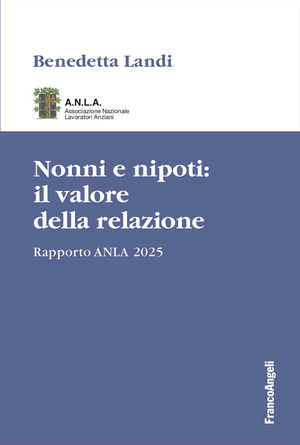 Nonni e nipoti: il valore della relazione. Rapporto ANLA 2025
