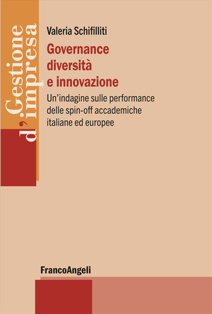 Governance diversità e innovazione. Un'indagine sulle performance delle spin-off accademiche italiane ed europee