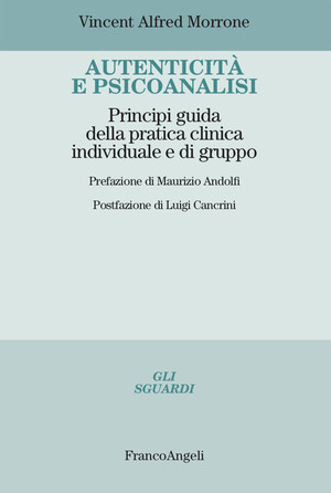 Autenticità e psicoanalisi. Principi guida della pratica clinica individuale e di gruppo