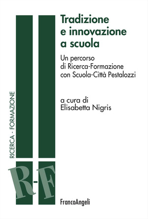 Tradizione e innovazione a scuola. Un percorso di Ricerca-Formazione con Scuola-Città Pestalozzi