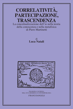 Correlatività, partecipazione, trascendenza. La concettualizzazione dell'io nella teoria della conoscenza e nella metafisica di Piero Martinetti