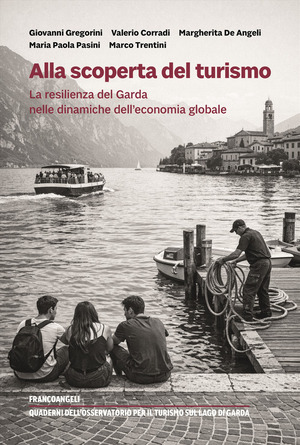 Alla scoperta del turismo. La resilienza del Garda nelle dinamiche dell'economia globale