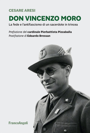 Don Vincenzo Moro. La fede e l'antifascismo di un sacerdote in trincea