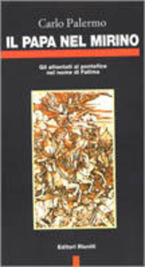 Il papa nel mirino. Gli attentati al pontefice nel nome di Fatima