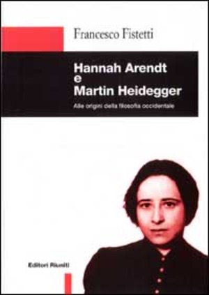 Hannah Arendt e Martin Heidegger. Alle origini della filosofia occidentale