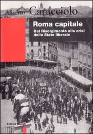 Roma capitale. Dal Risorgimento alla crisi dello Stato liberale