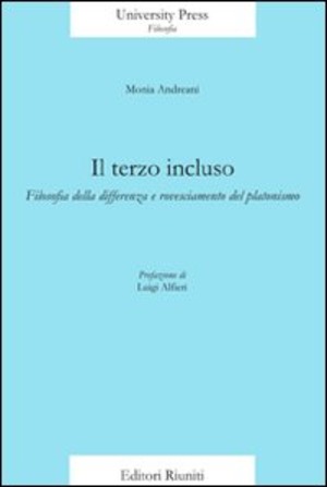 Il terzo incluso. Filosofia della differenza e rovesciamento del platonismo