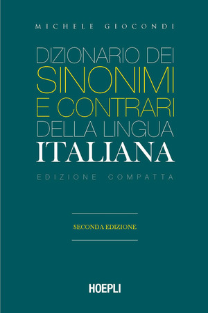 Dizionario dei sinonimi e dei contrari della lingua italiana. Ediz. compatta