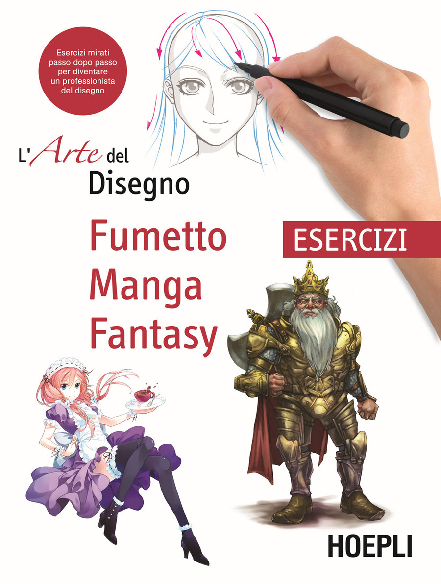 L' arte del disegno. Fumetto, manga, fantasy. Esercizi