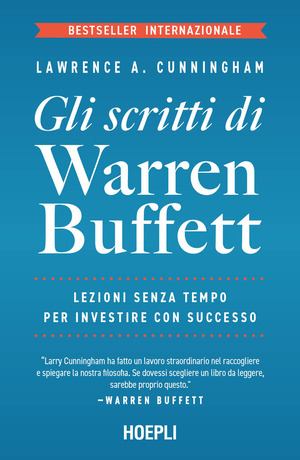 Gli scritti di Warren Buffett. Lezioni senza tempo per investire con successo