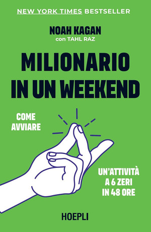 Milionario in un weekend. Come avviare un’attività a 6 zeri in 48 ore
