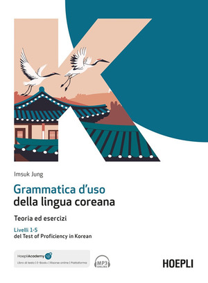 Grammatica d'uso della lingua coreana. Teoria ed esercizi. Livelli 1-5 del Test of Proficiency in Korean. Con ebook. Con espansione online. Con file audio per il download