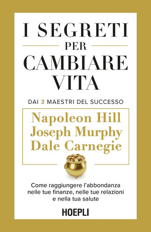 I segreti per cambiare vita. Come raggiungere l'abbondanza nelle tue finanze, nelle tue relazioni e nella tua salute