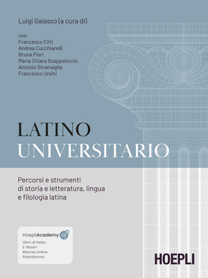Latino universitario. Percorsi e strumenti di storia e letteratura, lingua e filologia latina