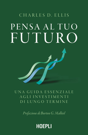 Pensa al tuo futuro. Una guida essenziale agli investimenti di lungo termine