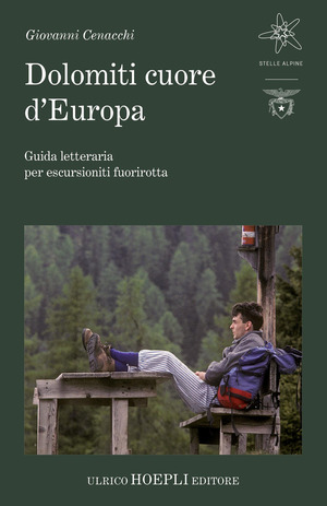 Dolomiti cuore d'Europa. Guida letteraria per escursionisti fuorirotta