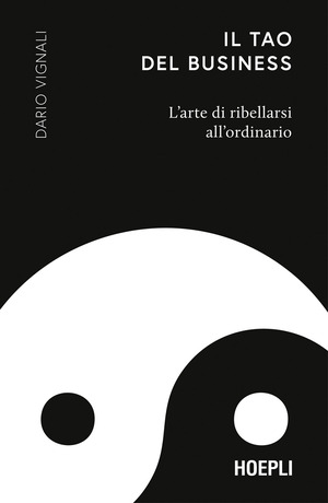 Il Tao del business. L’arte di ribellarsi all'ordinario