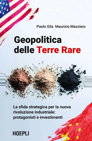 Geopolitica delle Terre Rare. La sfida strategica per la nuova rivoluzione industriale: protagonisti e investimenti