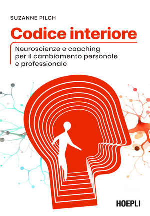 Codice interiore. Neuroscienze e coaching per il cambiamento personale e professionale