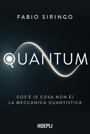Quantum. Cos’è (e cosa non è) la meccanica quantistica