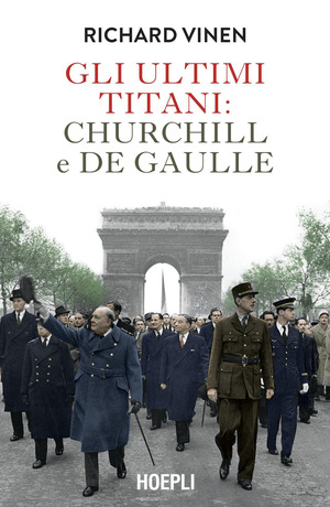 Gli ultimi Titani: Churchill e De Gaulle