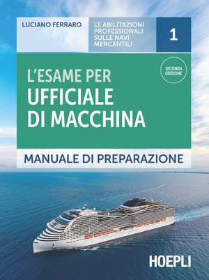 L' esame per ufficiale di macchina. Manuale di preparazione