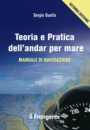 Teoria e pratica dell'andar per mare. Manuale di navigazione