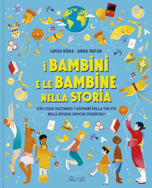 I bambini e le bambine nella storia. Ediz. a colori