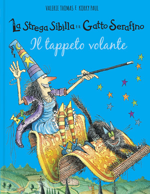 Il tappeto volante. La strega Sibilla e il gatto Serafino. Ediz. a colori