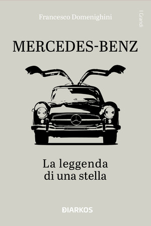 Mercedes-Benz. La leggenda di una stella. Ediz. a colori