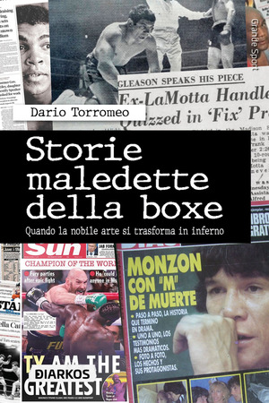 Storie maledette della boxe. Quando la nobile arte si trasforma in inferno