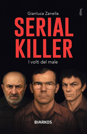 Serial killer. I volti del male