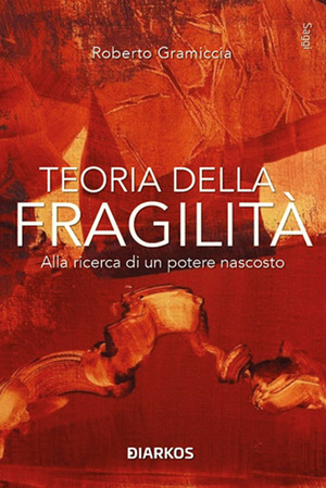 Teoria della fragilità. Alla ricerca di un potere nascosto
