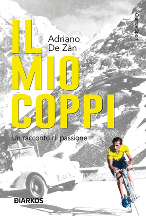 Il mio Coppi. Un racconto di passione