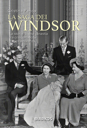 La saga dei Windsor. La storia di una dinastia fra crisi, rinascite e sopravvivenza. Nuova ediz.