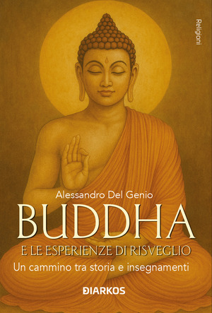 Buddha e le esperienze di risveglio. Un cammino tra storia e insegnamenti