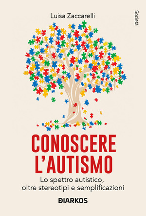 Conoscere l'autismo. Lo spettro autistico, oltre stereotipi e semplificazioni