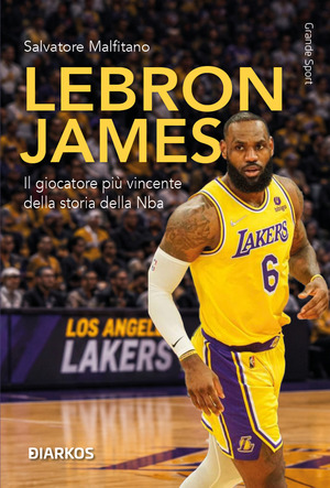 LeBron James. Il giocatore più vincente della storia della NBA. Nuova ediz.