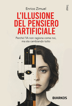 L' illusione del pensiero artificiale. Perché l'AI non ragiona come noi, ma sta cambiando tutto