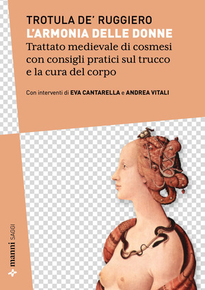 L' armonia delle donne. Trattato medievale di cosmesi con consigli pratici sul trucco e la cura del corpo. Testo originale a fronte